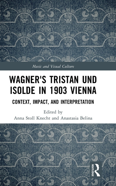 Wagner's Tristan und Isolde in 1903 Vienna: Context, Impact, and Interpretation