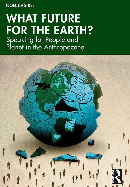 What Future for the Earth?: Speaking for People and Planet in the Anthropocene