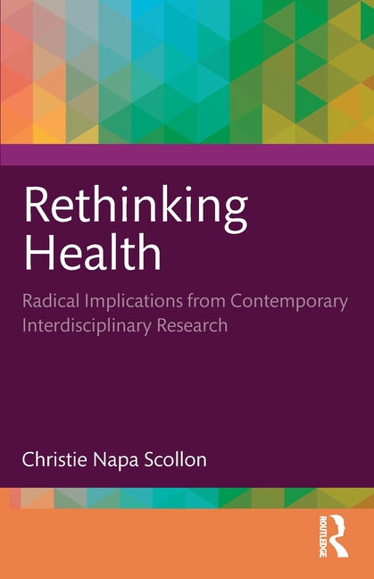 Rethinking Health: Radical Implications from Contemporary Interdisciplinary Research