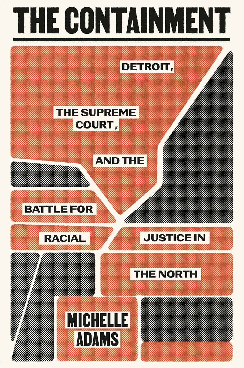 Containment: Detroit, the Supreme Court, and the Battle for Racial Justice in the North