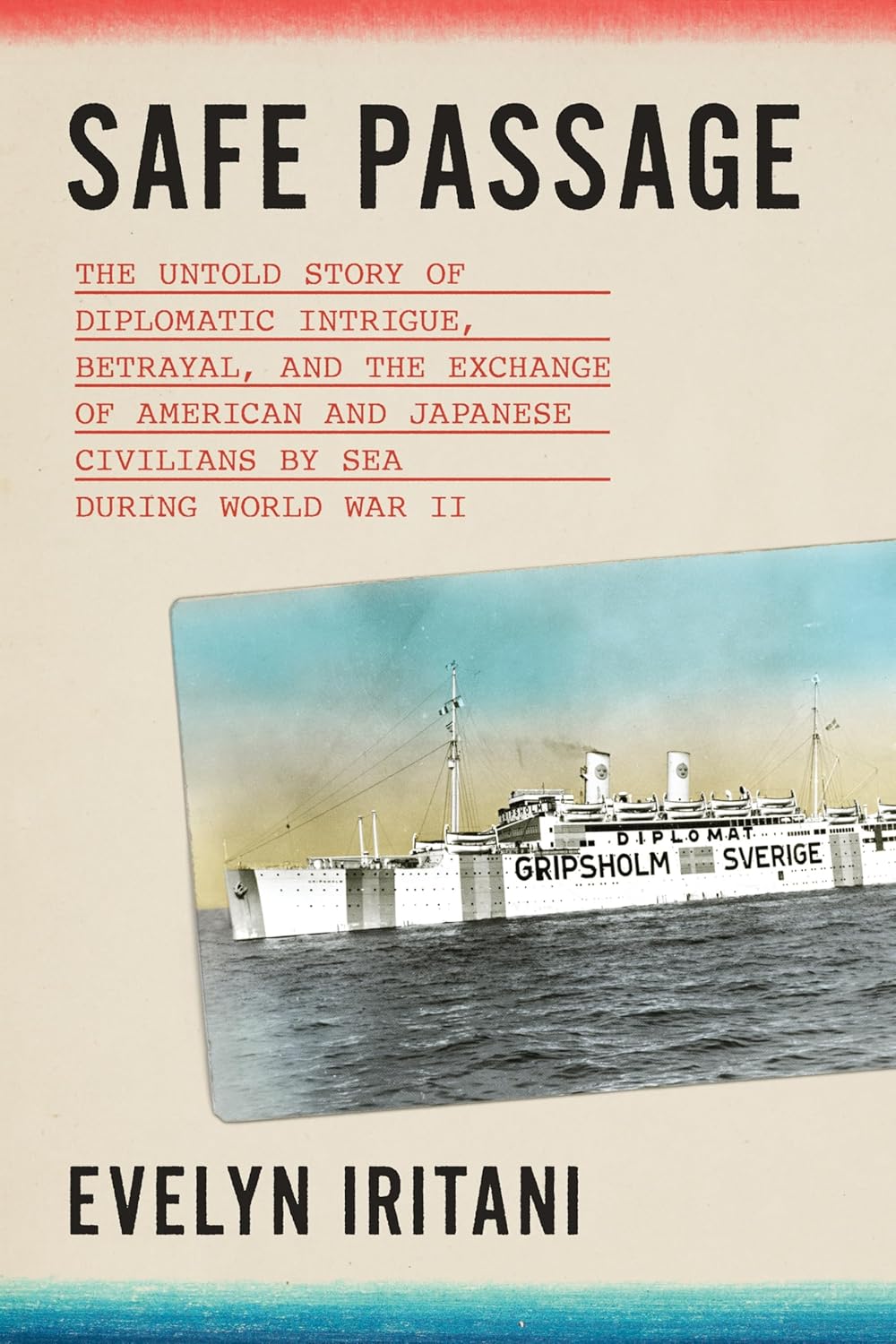 Safe Passage: The Untold Story of Diplomatic Intrigue, Betrayal?, and the Exchange of American and Japanese Civilians by Sea During W?o