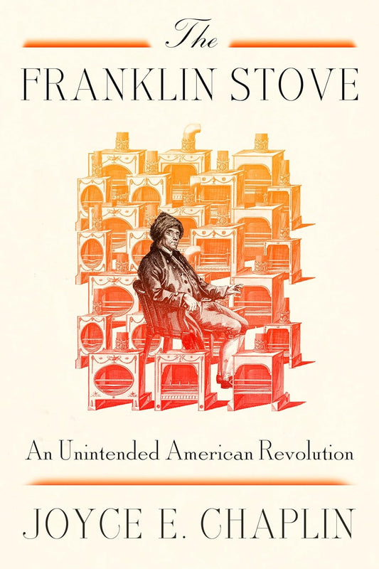 Franklin Stove: An Unintended American Revolution
