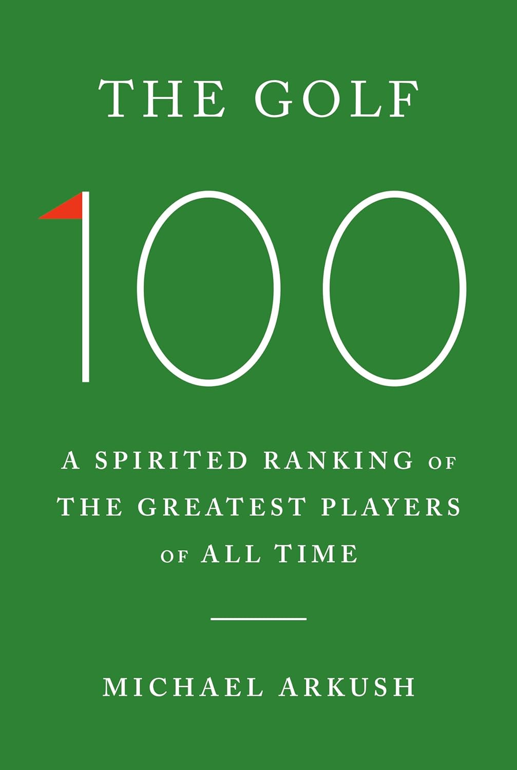 Golf 100: A Spirited Ranking of the Greatest Players of All Time