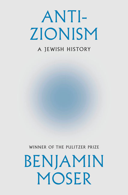 Anti-Zionism: A Jewish History