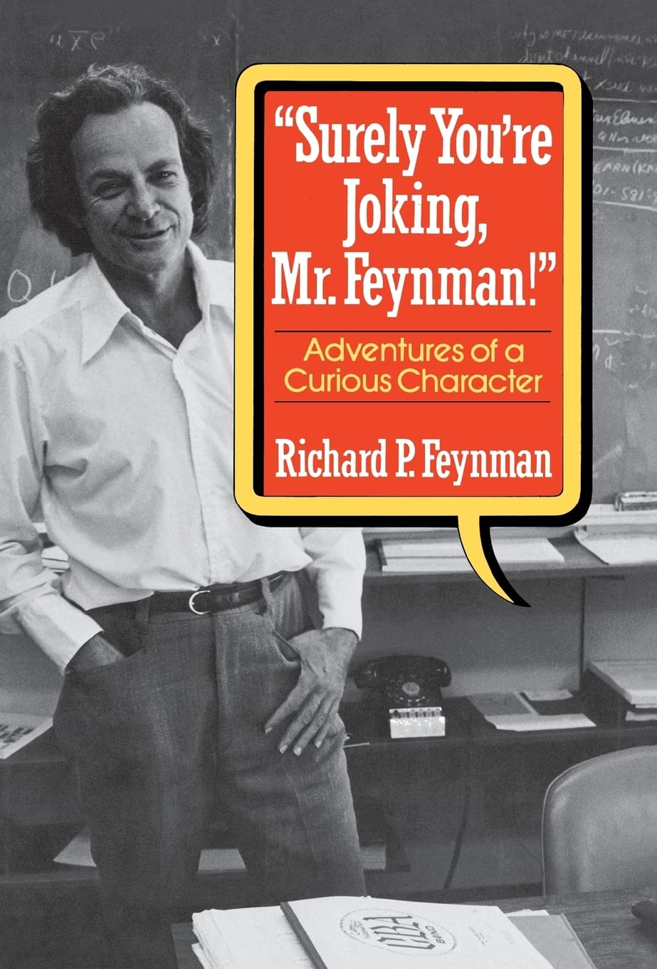 Surely You Re Joking, Mr. Feynman!: Adventures of a Curious Character