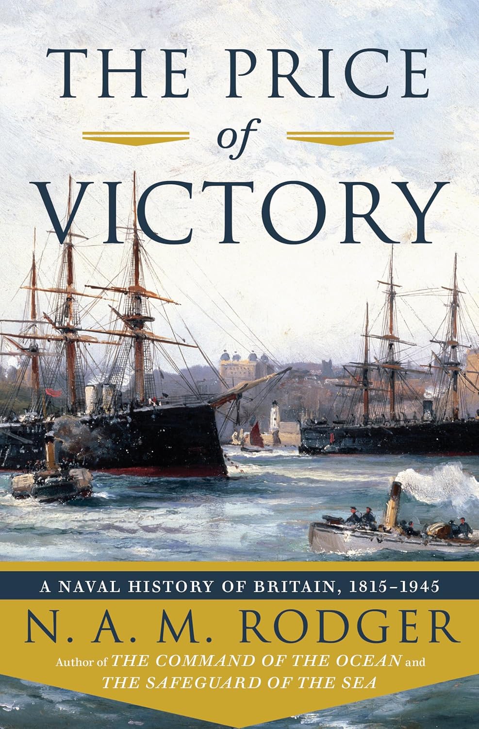 Price of Victory: A Naval History of Britain: 1815?1945
