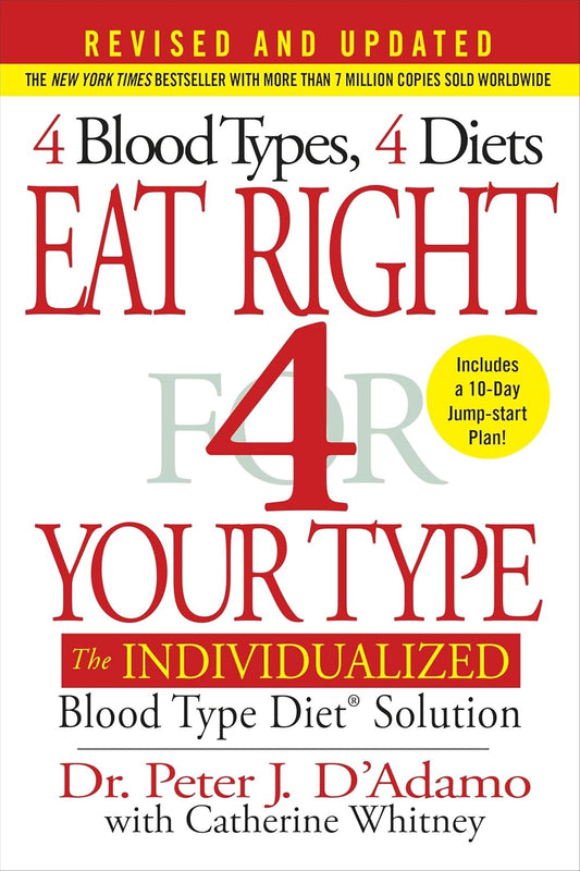 Eat Right 4 Your Type: The Individualized Blood Type Diet Solution (Revised, Updated)
