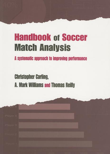Handbook of Soccer Match Analysis: A Systematic Approach to Improving Performance (Revised)