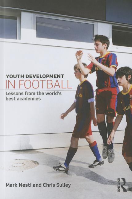Youth Development in Football: Lessons from the World's Best Academies