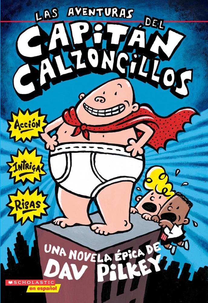 Las Aventuras del Capitan Calzoncillos: Spanish Language Edition of the Adventures of Captain Underpants (Captain Underpants #1)