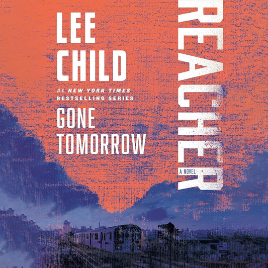 Gone Tomorrow: A Jack Reacher Novel
