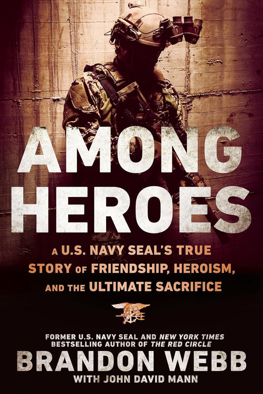 
Among Heroes: A U.S. Navy SEAL's True Story of Friendship, Heroism, and the Ultimate Sacrifice