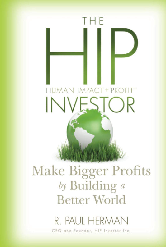 The Hip Investor: Make Bigger Profits by Building a Better World