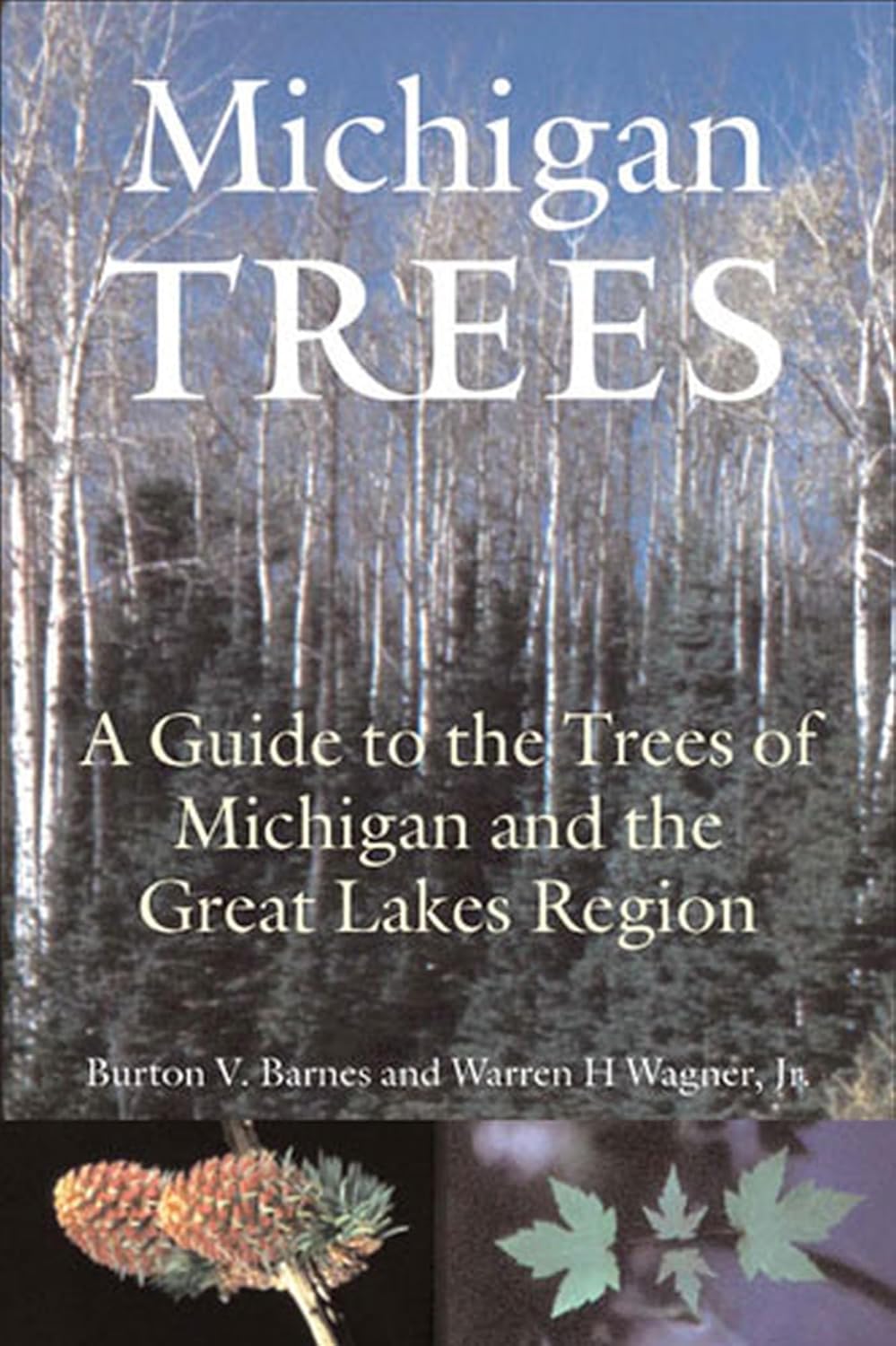 Michigan Trees: A Guide to the Trees of the Great Lakes Region (Revised and Updated)