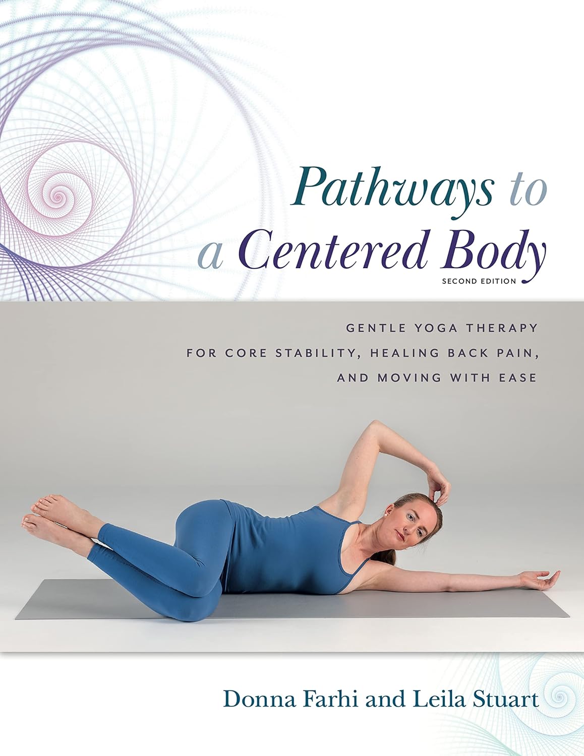 Pathways to a Centered Body 2nd Ed: Gentle Yoga Therapy for Core Stability, Healing Back Pain, and Moving with Ease (Revised)