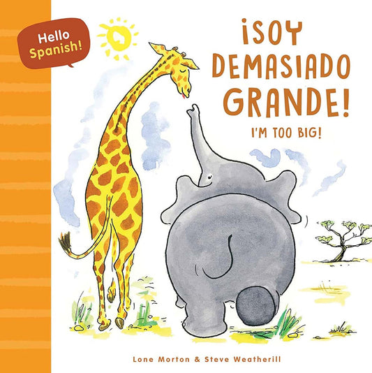 Hello Spanish! I'm Too Big! / ?Soy Demasiado Grande!