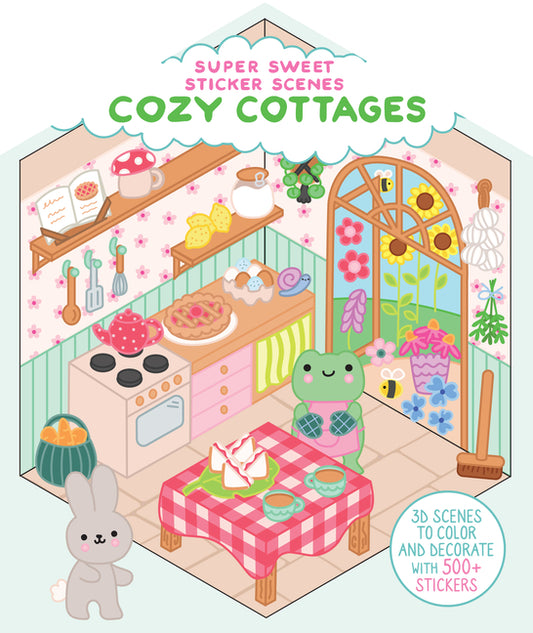 Super Sweet Sticker Scenes: Cozy Cottages (3D Scenes to Color and Decorate with Over 500 Stickers!)