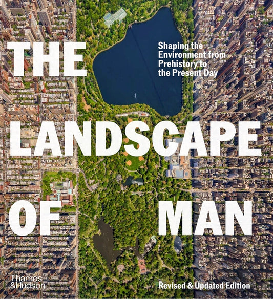The Landscape of Man: Shaping the Environment from Prehistory to the Present Day
