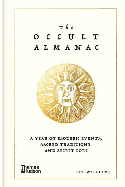 The Occult Almanac: A Year of Esoteric Events, Sacred Traditions, and Secret Lore