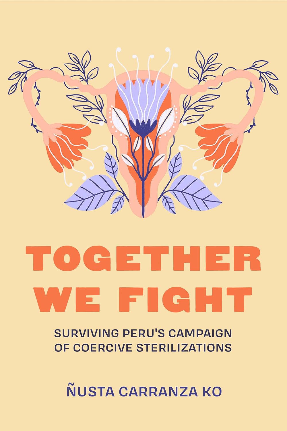 Together We Fight: Surviving Peru's Campaign of Coercive Sterilizations