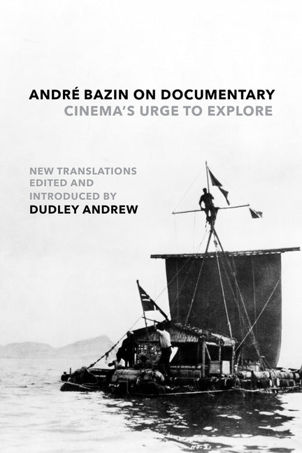 Andre Bazin on Documentary: Cinema's Urge to Explore