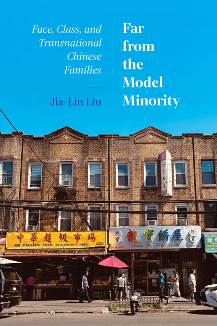 Far from the Model Minority: Face, Class, and Transnational Chinese Families