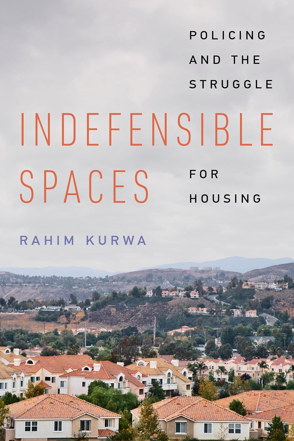 Indefensible Spaces Policing and the Struggle for Housing