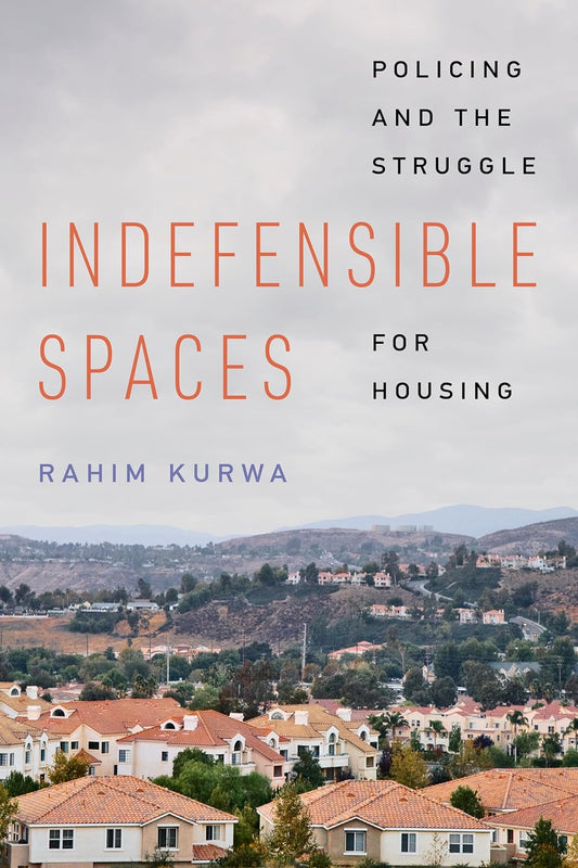 Indefensible Spaces Policing and the Struggle for Housing