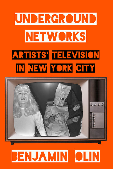 Underground Networks: Artists' Television in New York City