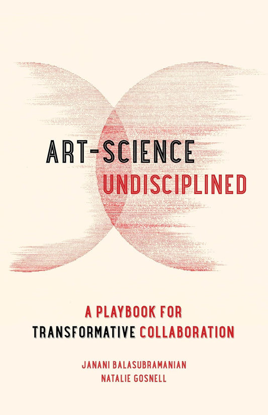 Art-Science Undisciplined: A Playbook for Transformative Collaboration