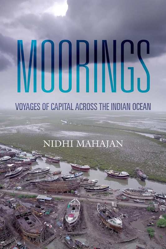 Moorings Voyages of Capital Across the Indian Ocean