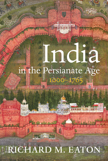 India in the Persianate Age: 1000-1765