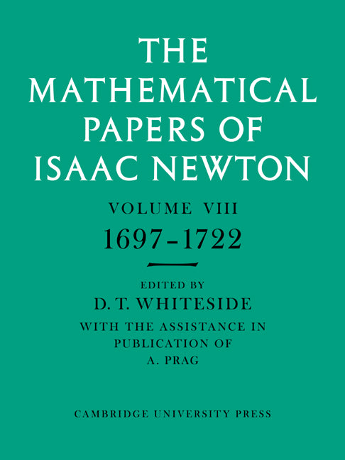 The Mathematical Papers of Isaac Newton: Volume 8
