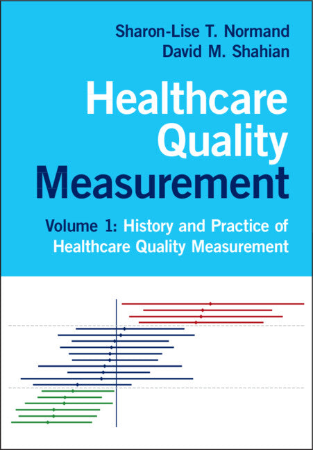 Healthcare Quality Measurement: Volume 1, History and Practice of Healthcare Quality Measurement