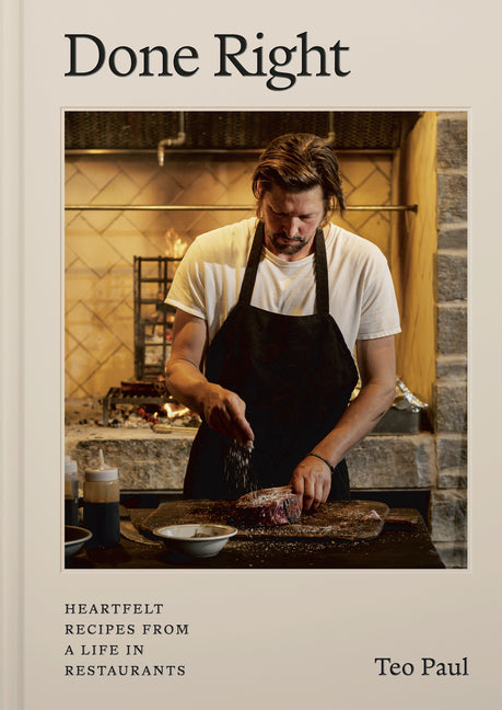 Done Right: Heartfelt Recipes from a Life in Restaurants