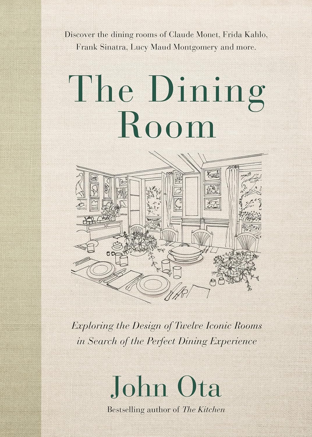 The Dining Room: Exploring the Design of Twelve Iconic Rooms in Search of the Perfect Dining Experience