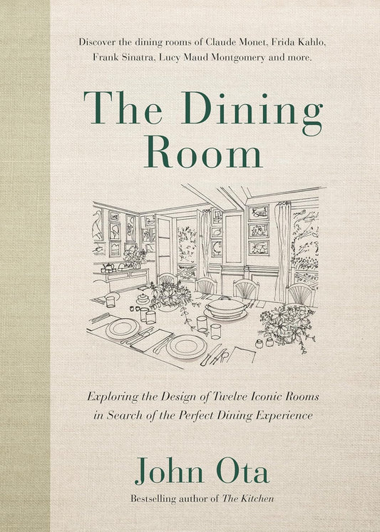 The Dining Room: Exploring the Design of Twelve Iconic Rooms in Search of the Perfect Dining Experience