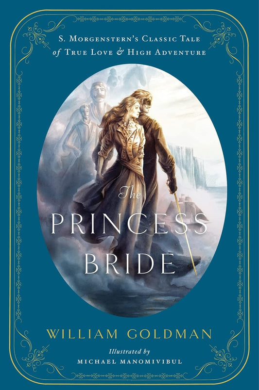 Princess Bride: An Illustrated Edition of S. Morgenstern's Classic Tale of True Love and High Adventure