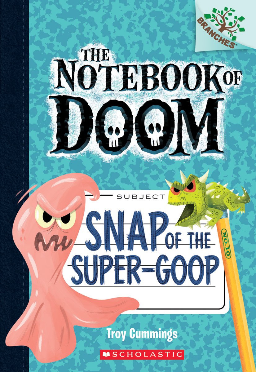 Snap of the Super-Goop: A Branches Book (the Notebook of Doom #10)