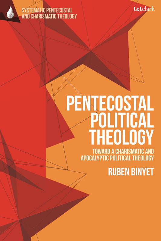 Pentecostal Political Theology: Toward a Charismatic and Apocalyptic Political Theology