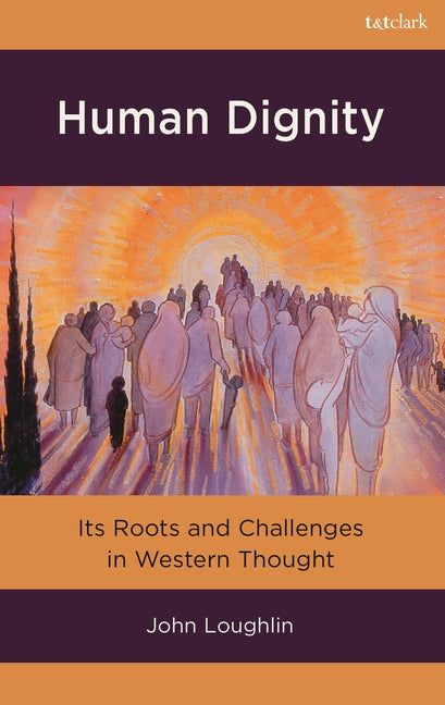 Human Dignity: Its Roots and Challenges in Western Thought