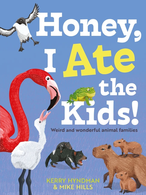 Honey, I Ate the Kids: Weird and Wonderful Animal Families