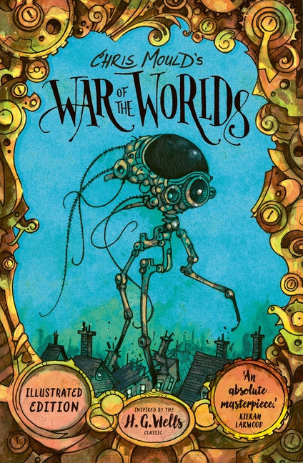 Chris Mould's War of the Worlds: Illustrated Edition