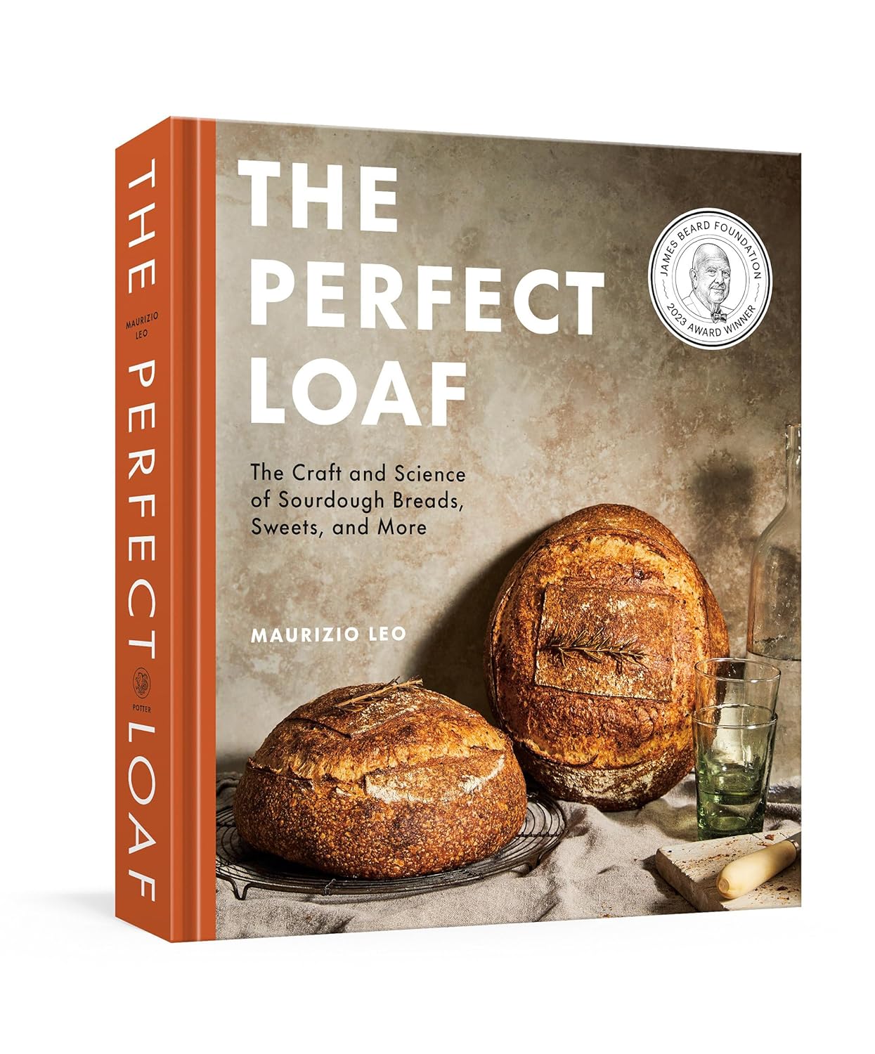 Perfect Loaf: The Craft and Science of Sourdough Breads, Sweets, and More: A Baking Book