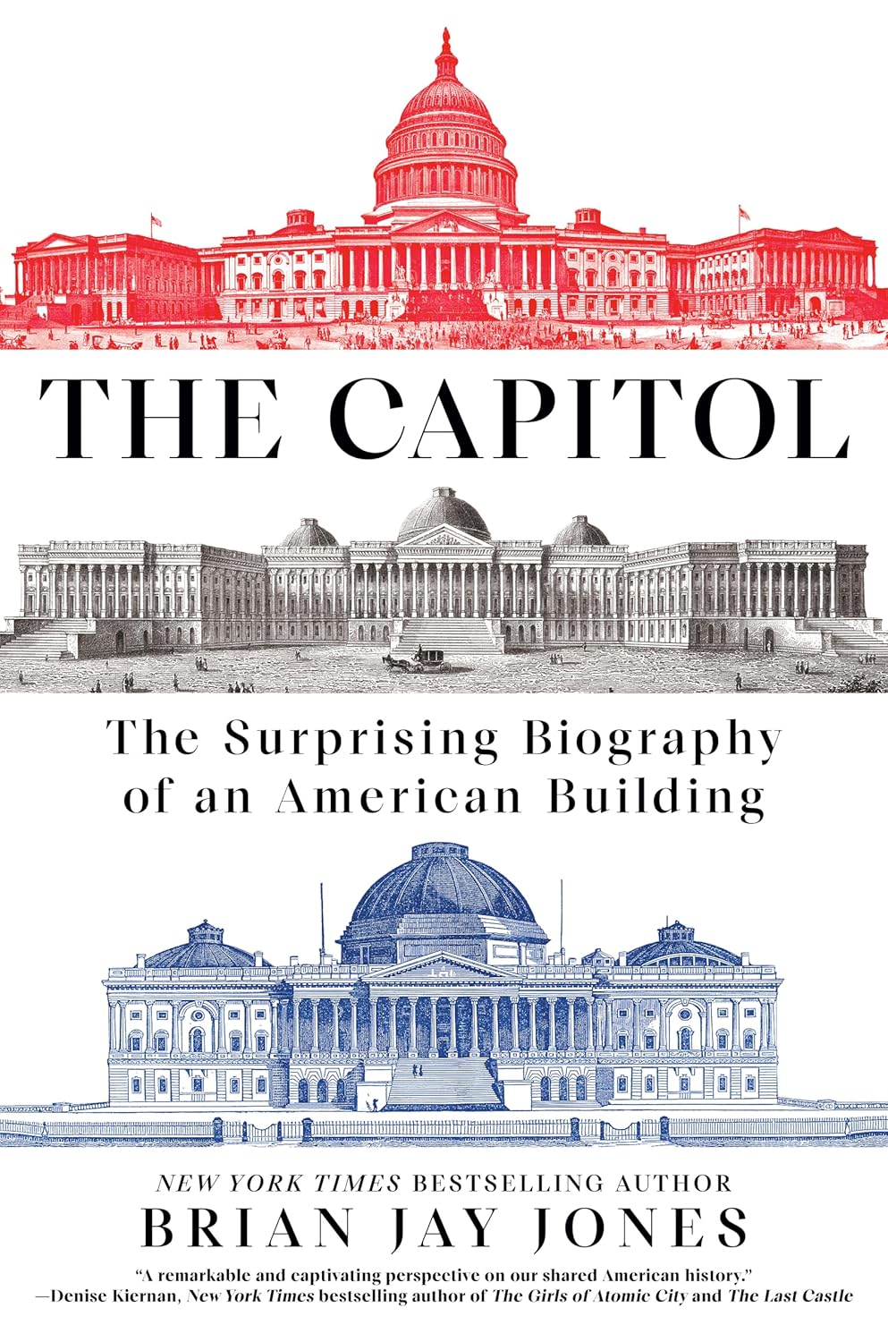 The Capitol: The Surprising Biography of an American Building