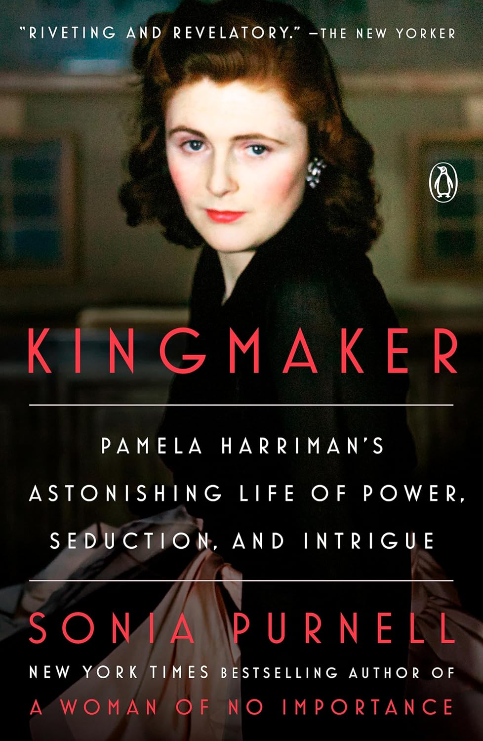 Kingmaker: Pamela Harriman's Astonishing Life of Power, Seduction, and Intrigue