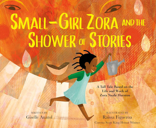 Small-Girl Zora and the Shower of Stories: A Tall Tale Based on the Life and Work of Zora Neale Hurston