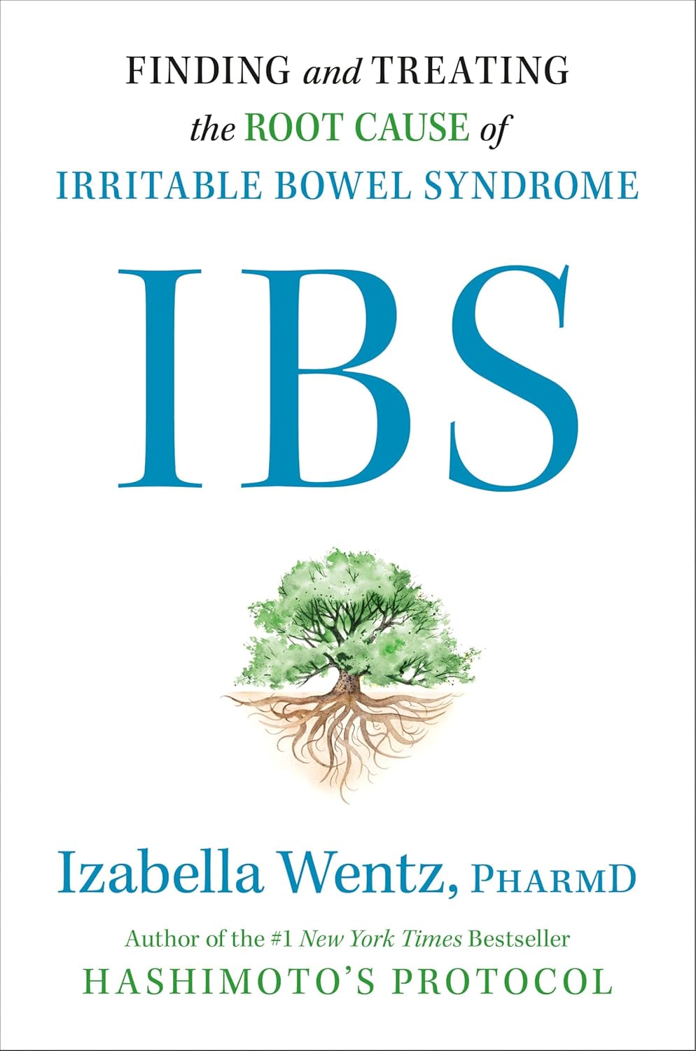 Ibs: Finding and Treating the Root Cause of Irritable Bowel Syndrome