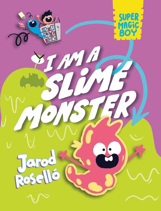 Super Magic Boy: I Am a Slime Monster: (A Graphic Novel)