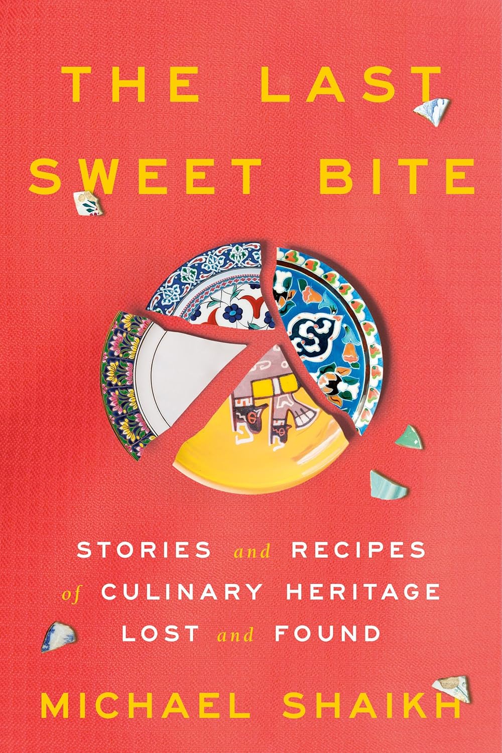 Last Sweet Bite: Stories and Recipes of Culinary Heritage Lost and Found